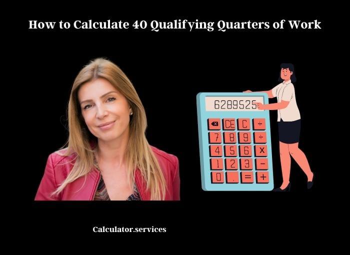 how to calculate 40 qualifying quarters of work