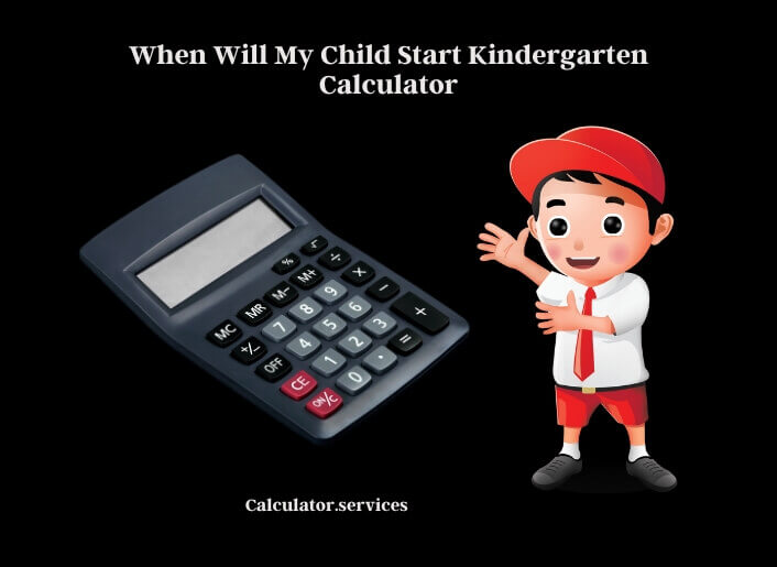 when will my child start kindergarten calculator
