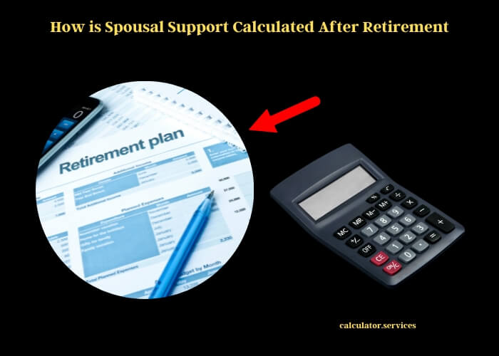 how is spousal support calculated after retirement