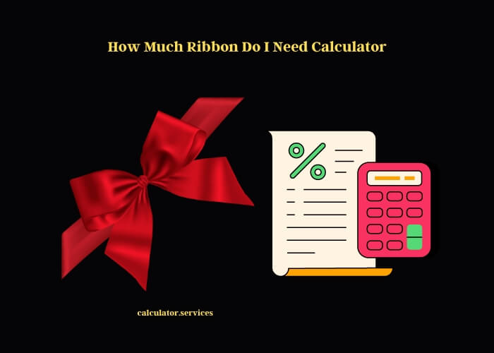 how much ribbon do i need calculator