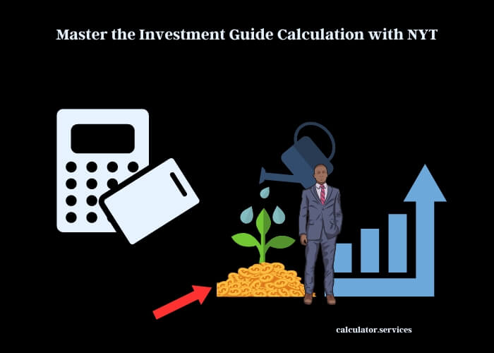 master the investment guide calculation with nyt