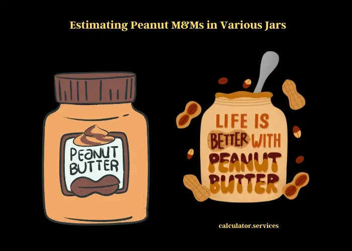 estimating peanut m&ms in various jars