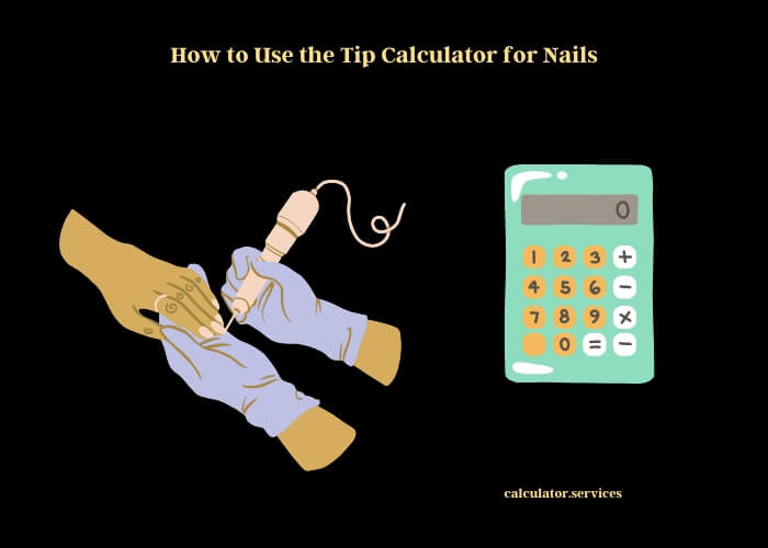 how to use the tip calculator for nails