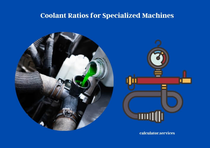 coolant ratios for specialized machines