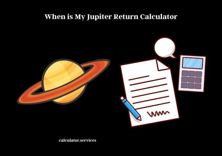 when is my jupiter return calculator